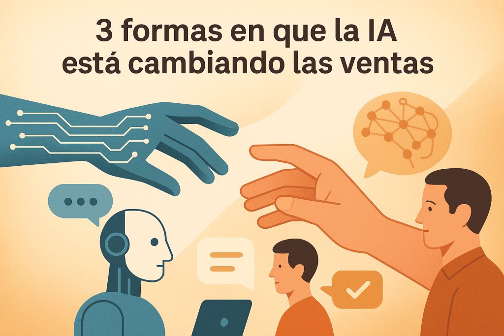 3 formas en que la IA ya está cambiando la forma en que vendemos (y no ...